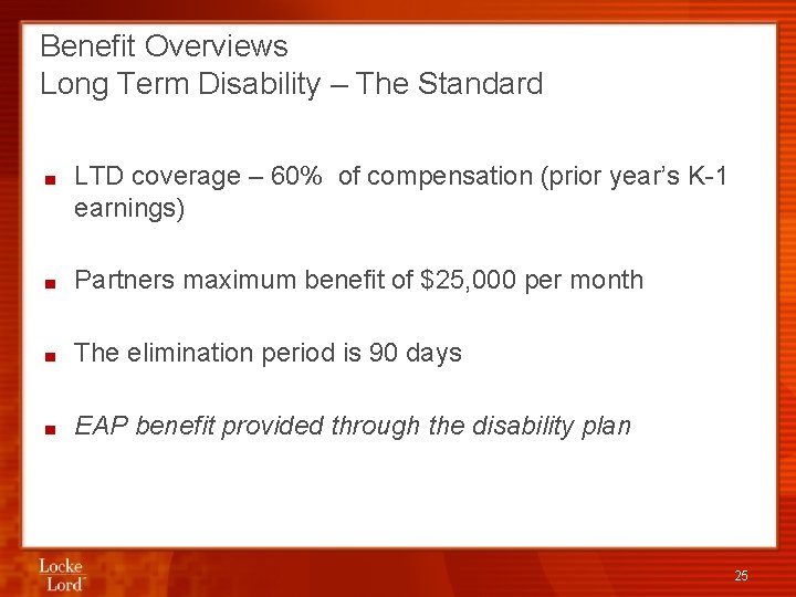 Benefit Overviews Long Term Disability – The Standard ■ LTD coverage – 60% of