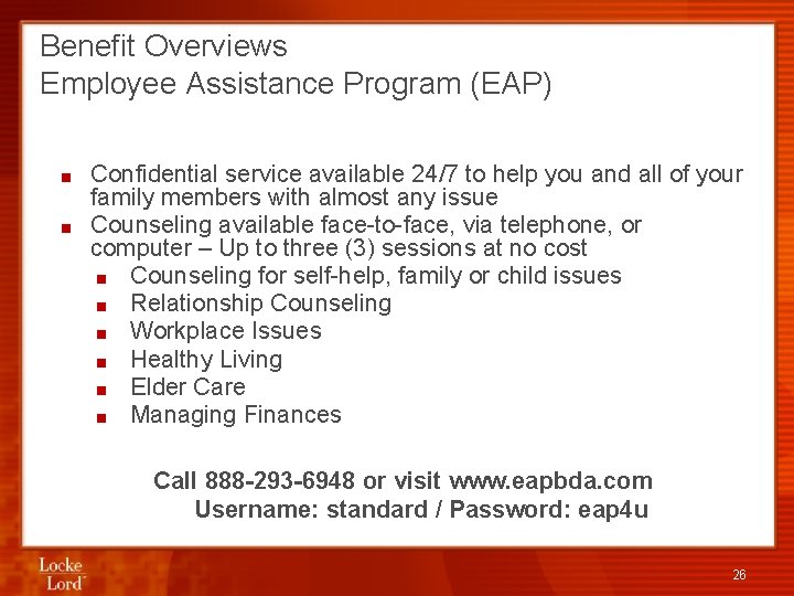 Benefit Overviews Employee Assistance Program (EAP) ■ ■ Confidential service available 24/7 to help