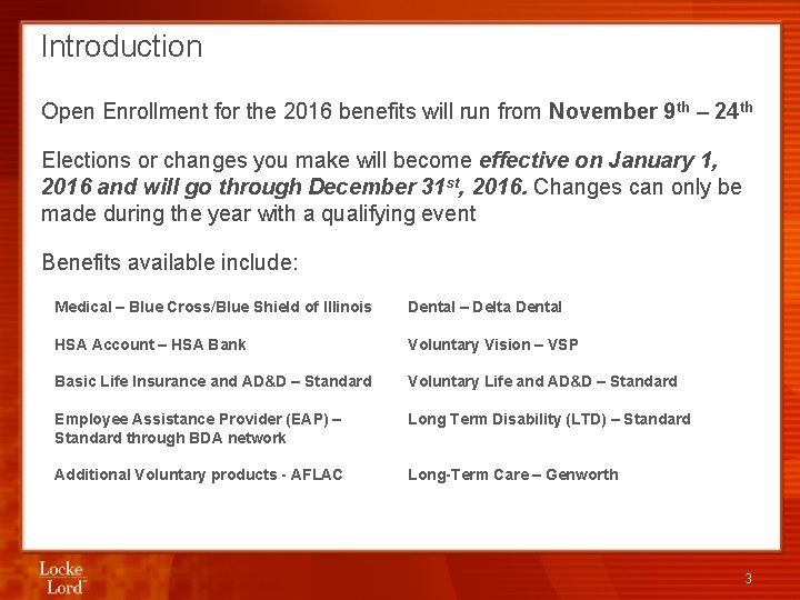 Introduction Open Enrollment for the 2016 benefits will run from November 9 th –