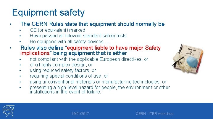 Equipment safety • The CERN Rules state that equipment should normally be • •