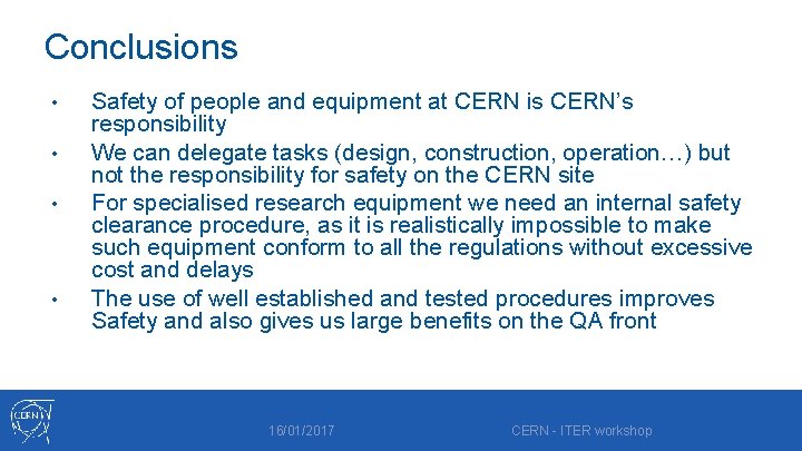 Conclusions • • Safety of people and equipment at CERN is CERN’s responsibility We