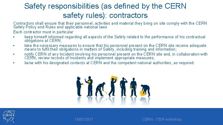 Safety responsibilities (as defined by the CERN safety rules): contractors Contractors shall ensure that