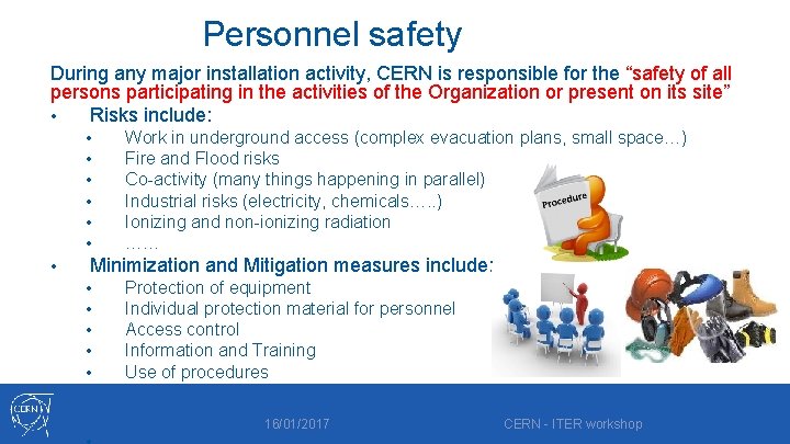 Personnel safety During any major installation activity, CERN is responsible for the “safety of