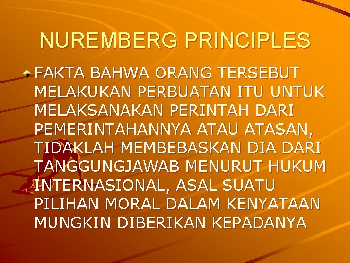 NUREMBERG PRINCIPLES FAKTA BAHWA ORANG TERSEBUT MELAKUKAN PERBUATAN ITU UNTUK MELAKSANAKAN PERINTAH DARI PEMERINTAHANNYA