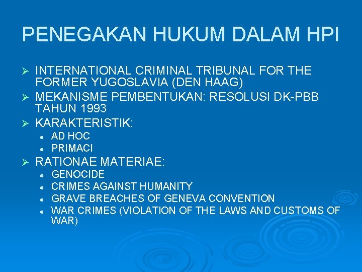 PENEGAKAN HUKUM DALAM HPI INTERNATIONAL CRIMINAL TRIBUNAL FOR THE FORMER YUGOSLAVIA (DEN HAAG) Ø
