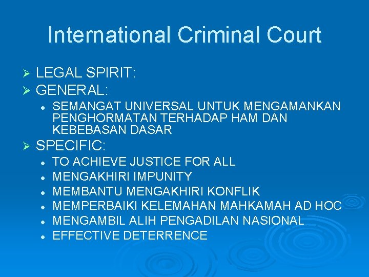 International Criminal Court Ø Ø LEGAL SPIRIT: GENERAL: l Ø SEMANGAT UNIVERSAL UNTUK MENGAMANKAN