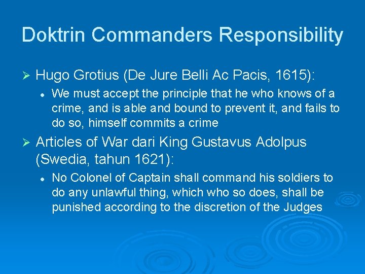 Doktrin Commanders Responsibility Ø Hugo Grotius (De Jure Belli Ac Pacis, 1615): l Ø