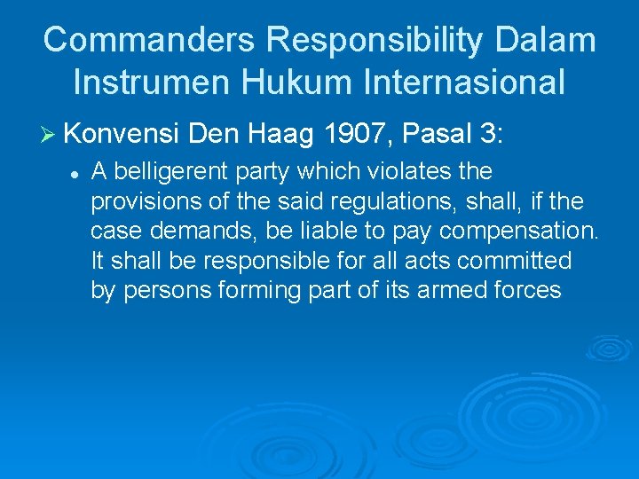 Commanders Responsibility Dalam Instrumen Hukum Internasional Ø Konvensi Den Haag 1907, Pasal 3: l