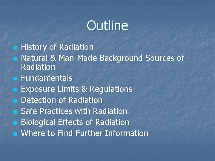 Outline n n n n History of Radiation Natural & Man-Made Background Sources of