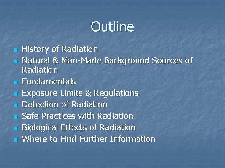 Outline n n n n History of Radiation Natural & Man-Made Background Sources of