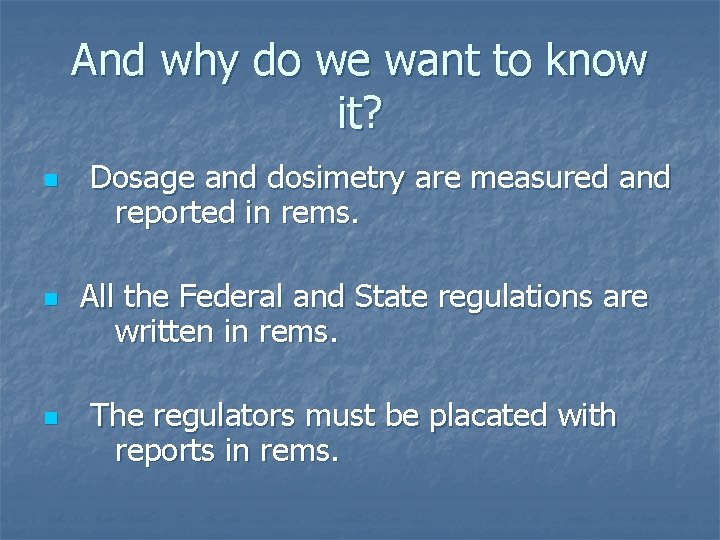 And why do we want to know it? n n n Dosage and dosimetry