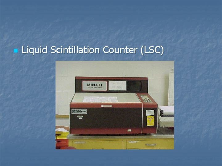 n Liquid Scintillation Counter (LSC) 