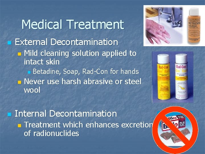 Medical Treatment n External Decontamination n Mild cleaning solution applied to intact skin n