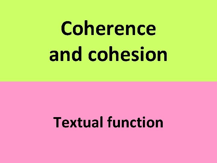 Coherence and cohesion Textual function 