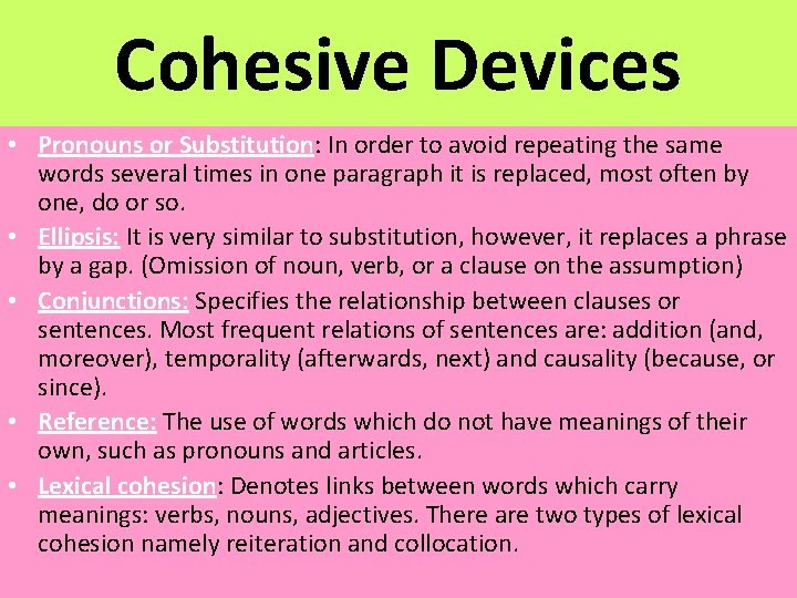 Cohesive Devices • Pronouns or Substitution: In order to avoid repeating the same words