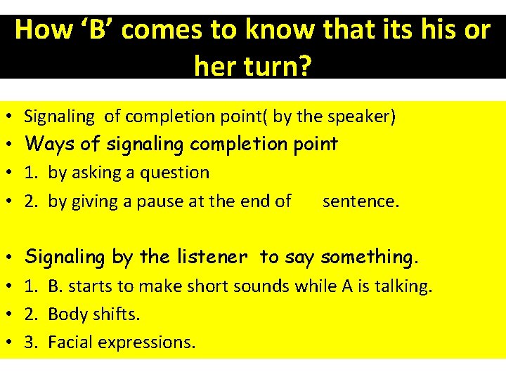 How ‘B’ comes to know that its his or her turn? • • Signaling