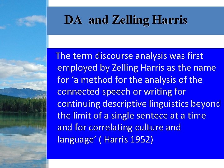 DA and Zelling Harris The term discourse analysis was first employed by Zelling Harris