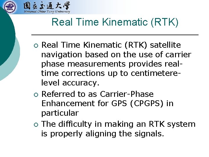 Real Time Kinematic (RTK) ¡ ¡ ¡ Real Time Kinematic (RTK) satellite navigation based