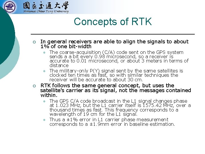 Concepts of RTK ¡ In general receivers are able to align the signals to