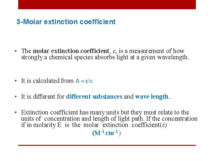 3 -Molar extinction coefficient • The molar extinction coefficient, ε, is a measurement of