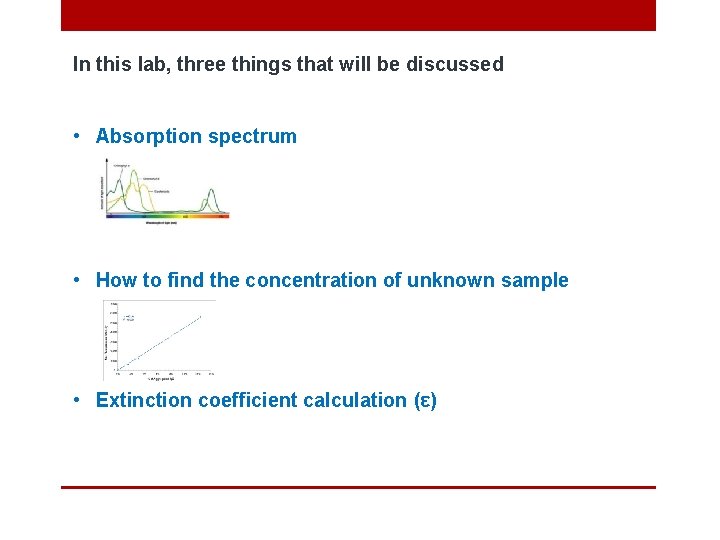 In this lab, three things that will be discussed • Absorption spectrum • How