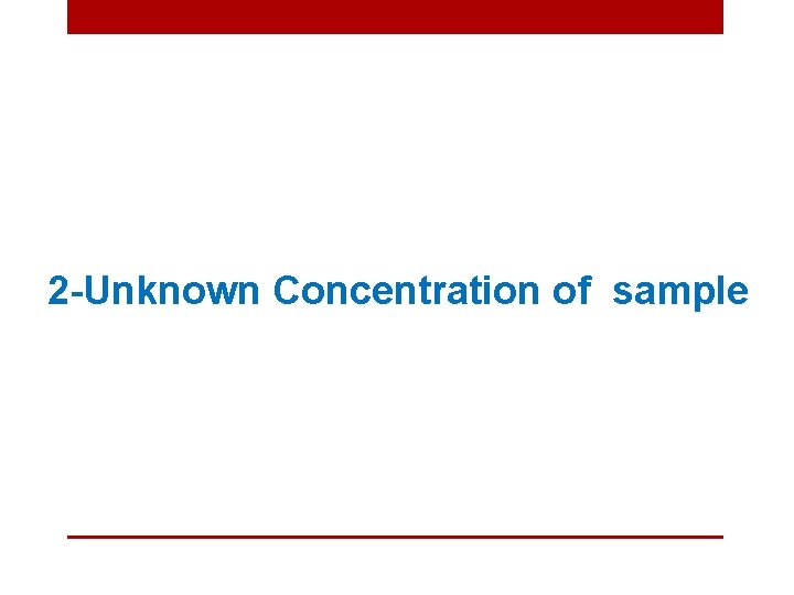 2 -Unknown Concentration of sample 