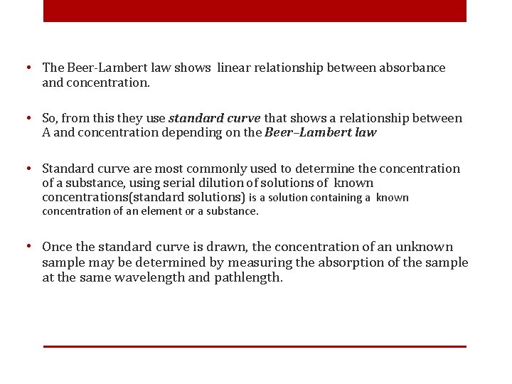  • The Beer-Lambert law shows linear relationship between absorbance and concentration. • So,