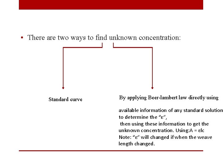  • There are two ways to find unknown concentration: Standard curve By applying