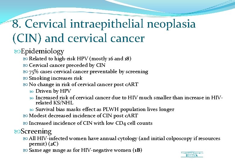 8. Cervical intraepithelial neoplasia (CIN) and cervical cancer Epidemiology Related to high-risk HPV (mostly