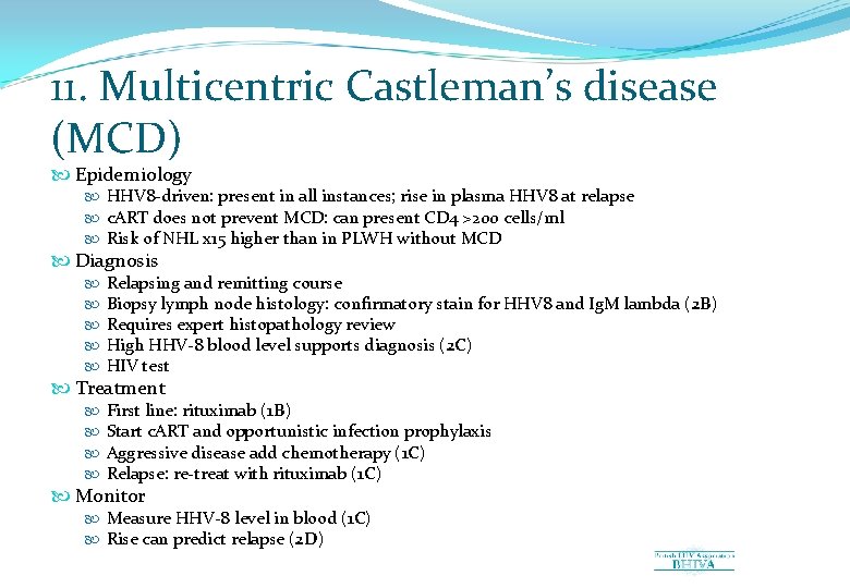 11. Multicentric Castleman’s disease (MCD) Epidemiology HHV 8 -driven: present in all instances; rise