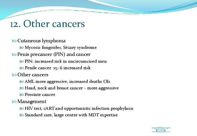 12. Other cancers Cutaneous lymphoma Mycosis fungoides, Sézary syndrome Penis precancer (PIN) and cancer