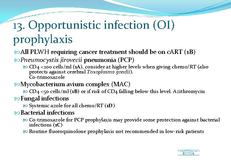 13. Opportunistic infection (OI) prophylaxis All PLWH requiring cancer treatment should be on c.