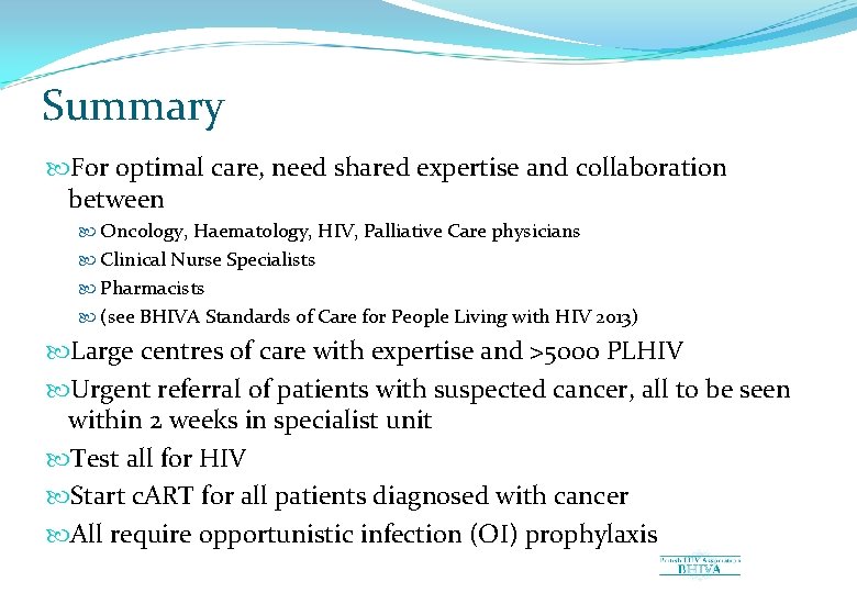 Summary For optimal care, need shared expertise and collaboration between Oncology, Haematology, HIV, Palliative