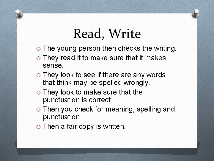 Read, Write O The young person then checks the writing. O They read it