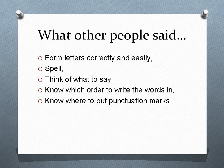What other people said… O Form letters correctly and easily, O Spell, O Think