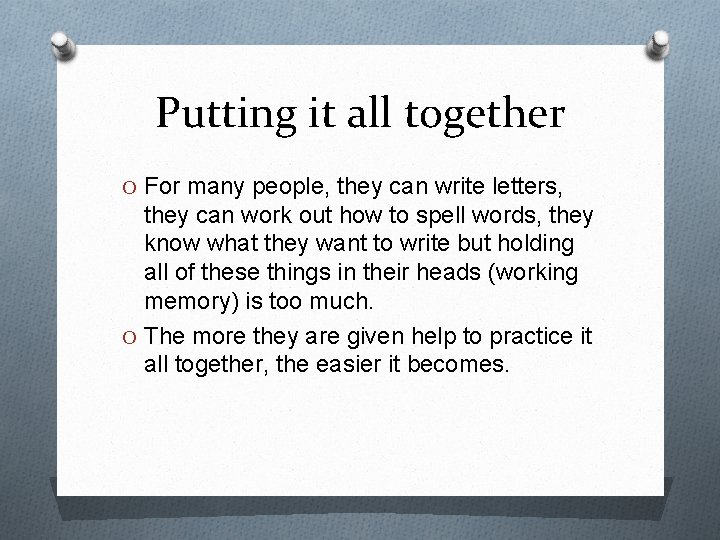 Putting it all together O For many people, they can write letters, they can