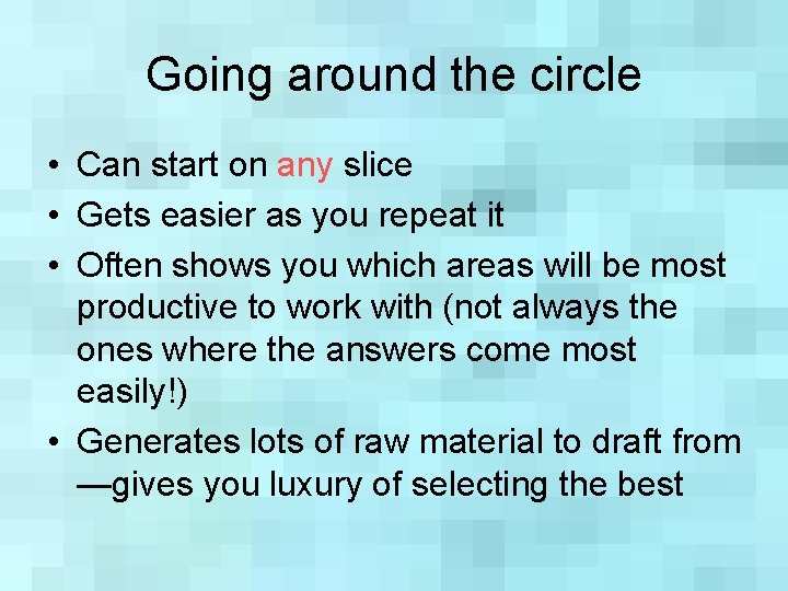 Going around the circle • Can start on any slice • Gets easier as