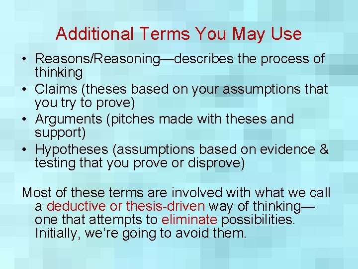 Additional Terms You May Use • Reasons/Reasoning—describes the process of thinking • Claims (theses