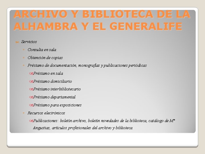 ARCHIVO Y BIBLIOTECA DE LA ALHAMBRA Y EL GENERALIFE Servicios ◦ Consulta en sala