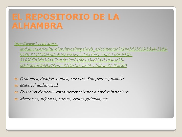 EL REPOSITORIO DE LA ALHAMBRA http: //www 1. ccul. juntaandalucia. es/cultura/archivos/impe/web_es/contenido? id=e 5 d