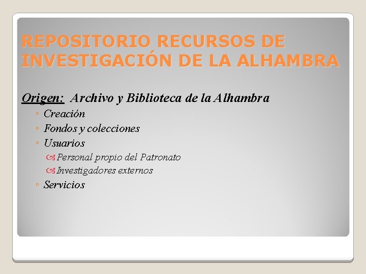 REPOSITORIO RECURSOS DE INVESTIGACIÓN DE LA ALHAMBRA Origen: Archivo y Biblioteca de la Alhambra
