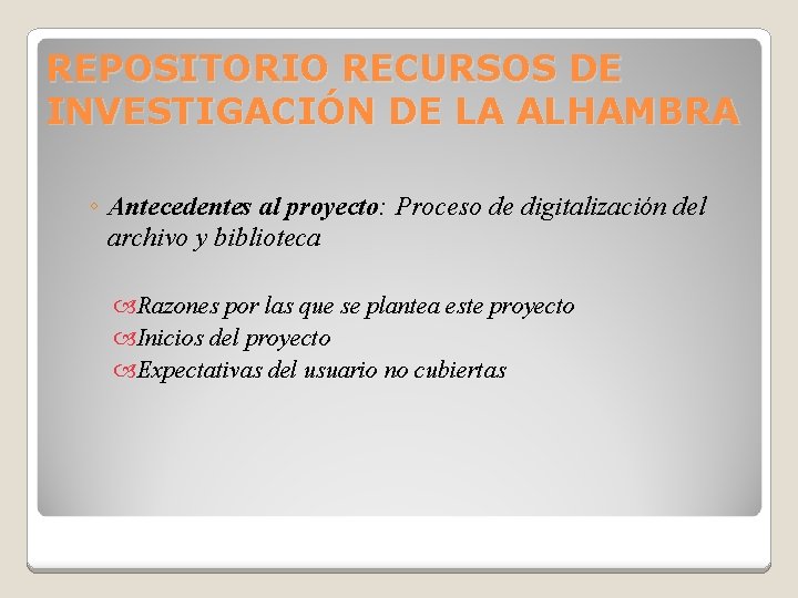 REPOSITORIO RECURSOS DE INVESTIGACIÓN DE LA ALHAMBRA ◦ Antecedentes al proyecto: Proceso de digitalización