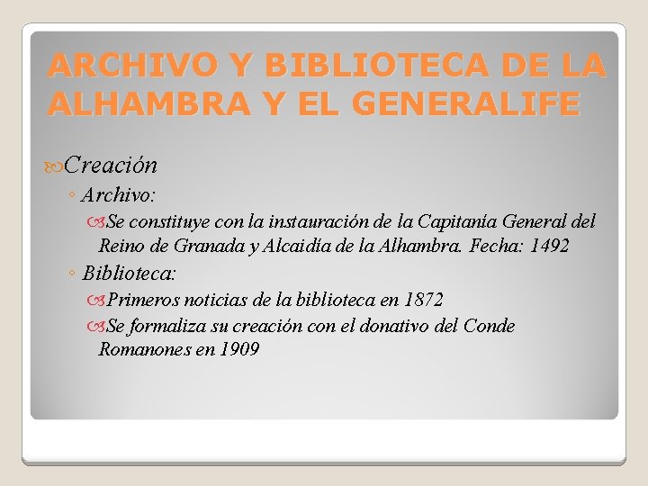 ARCHIVO Y BIBLIOTECA DE LA ALHAMBRA Y EL GENERALIFE Creación ◦ Archivo: Se constituye