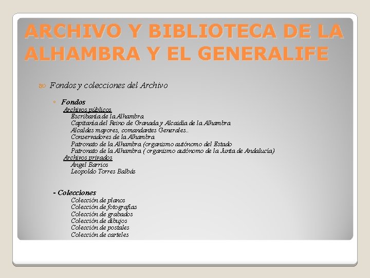 ARCHIVO Y BIBLIOTECA DE LA ALHAMBRA Y EL GENERALIFE Fondos y colecciones del Archivo