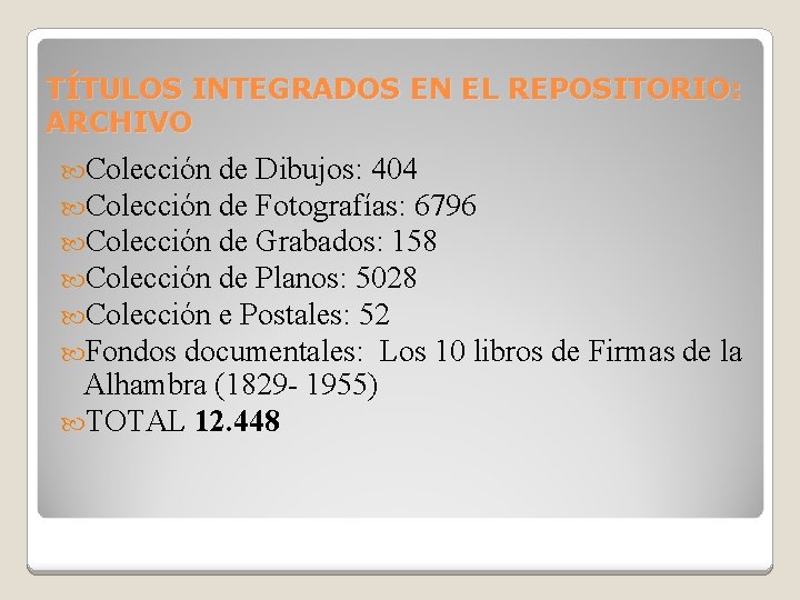 TÍTULOS INTEGRADOS EN EL REPOSITORIO: ARCHIVO Colección de Dibujos: 404 Colección de Fotografías: 6796