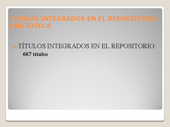 TÍTULOS INTEGRADOS EN EL REPOSITORIO: BIBLIOTECA TÍTULOS INTEGRADOS 667 títulos EN EL REPOSITORIO: 