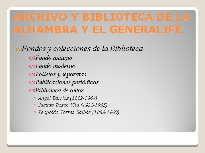 ARCHIVO Y BIBLIOTECA DE LA ALHAMBRA Y EL GENERALIFE Fondos y colecciones de la