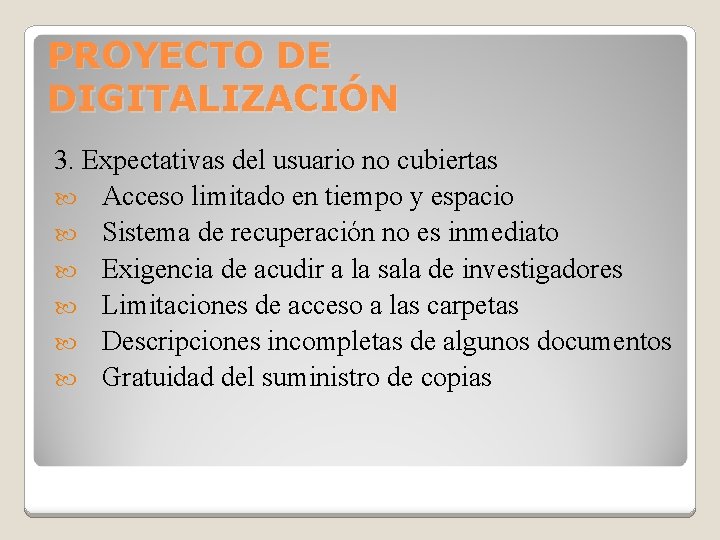 PROYECTO DE DIGITALIZACIÓN 3. Expectativas del usuario no cubiertas Acceso limitado en tiempo y