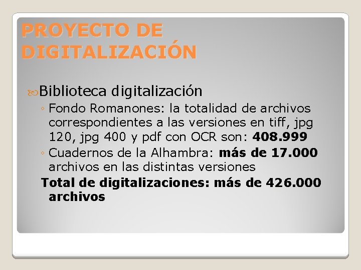 PROYECTO DE DIGITALIZACIÓN Biblioteca digitalización ◦ Fondo Romanones: la totalidad de archivos correspondientes a