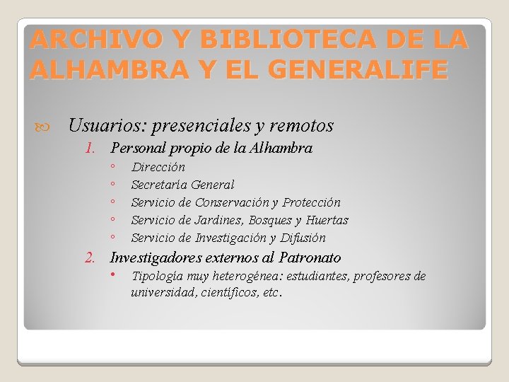 ARCHIVO Y BIBLIOTECA DE LA ALHAMBRA Y EL GENERALIFE Usuarios: presenciales y remotos 1.